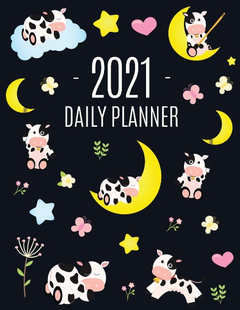 Cow Planner 2021: Cute 2021 Daily Organizer: January - December (with Monthly Spread) | For School, Work, Appointments, Meetings & Goals | Large Funny Pretty Farm Animal Year Agenda | Beautiful Blue Yellow Pink Weekly Scheduler with Calf, Moon & Hearts