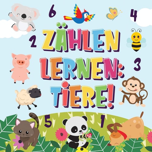 Zählen Lernen: Tiere! Kannst Du Die Hunde, Elefanten und Andere Süße Tiere Zählen? | Superspaß Zählbuch Für 2-4 Jährige Kinder | 123 Bilderbuch