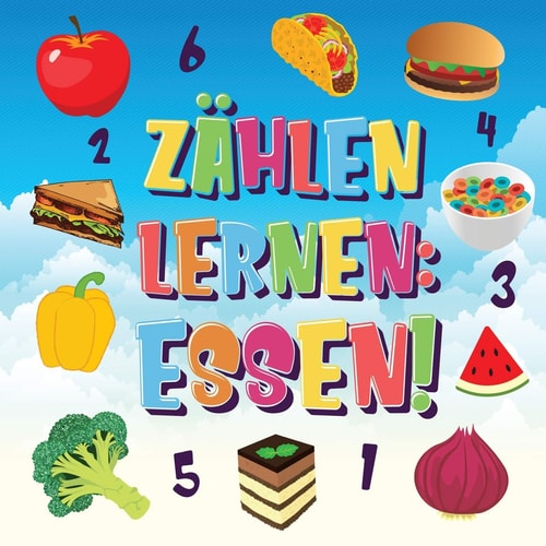 Zählen Lernen: Essen! Kannst Du Alle Bananen, Karotten und Pizzas Finden und Zählen? Spaß Beim Essen Zählbuch Für 2-4 Jährige Kinder | 123 Bilderbuch