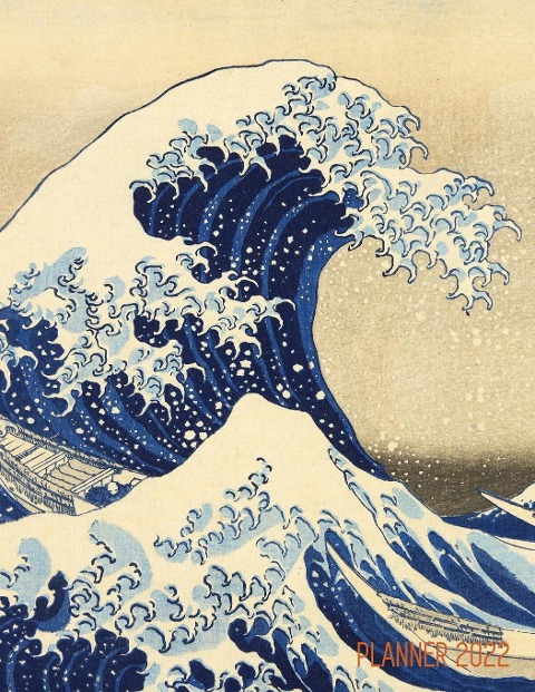 The Great Wave Planner 2022: Katsushika Hokusai Painting | Artistic Year Agenda: for Appointments or Work