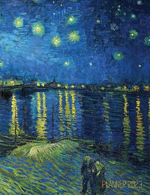 Van Gogh Art Planner 2023: Starry Night Over the Rhone Organizer | Calendar Year January-December 2023 (12 Months)
