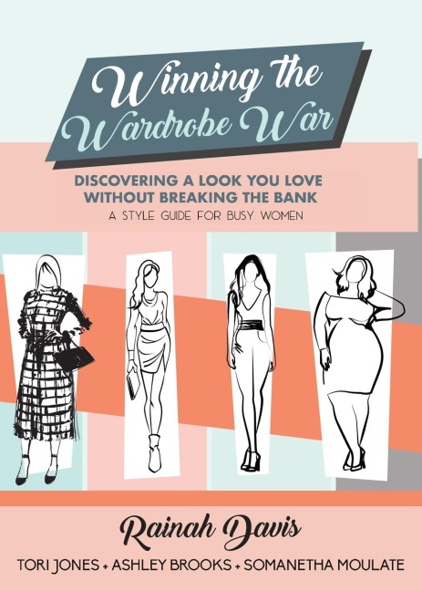 Winning the Wardrobe War: Discovering a Look You Love Without Breaking the Bank: A Style Guide for Busy Women