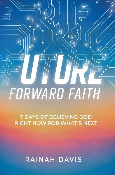 Future Forward Faith: 7 Days of Believing God Right Now for Whats Next