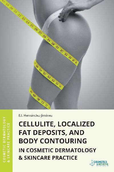 Cellulite, Localized Fat Deposits, and Body Contouring in Cosmetic Dermatology & Skincare Practice