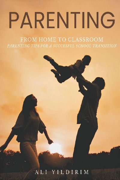 PARENTING: FROM HOME TO CLASSROOM
