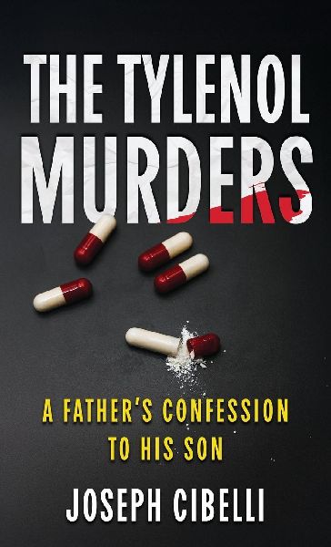 The Tylenol Murders: A Fathers Confession to His Son