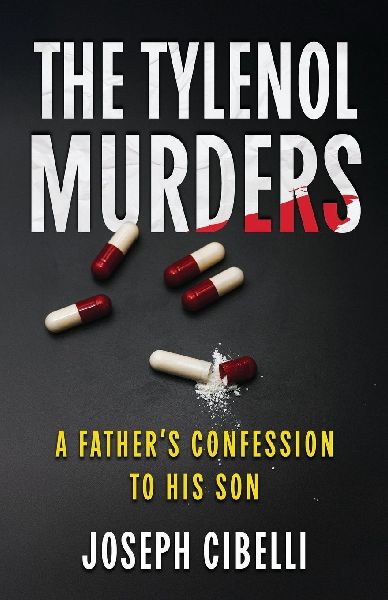 The Tylenol Murders: A Fathers Confession to His Son