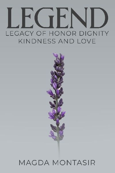 Legend: Legacy of Honor, Dignity, Kindness and Love