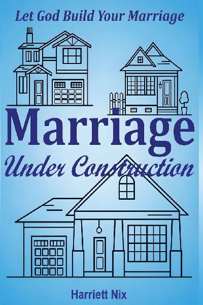 Marriage Under Construction: Let God Build Your Marriage