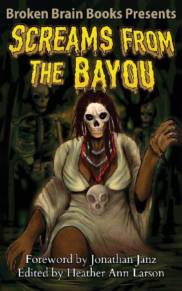 Screams From The Bayou: A Horror Anthology
