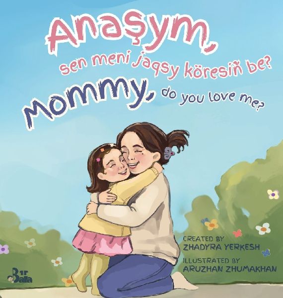 Mommy, do you love me? / Ana&#351;ym, sen meni jaqsy köresiñ be?