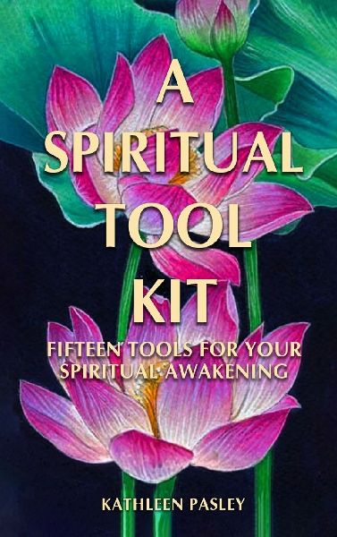 A Spiritual Tool Kit: Fifteen Tools for Your Spiritual Awakening