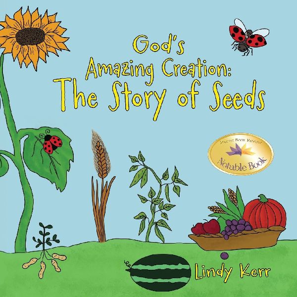 Gods Amazing Creation: The Story of Seeds