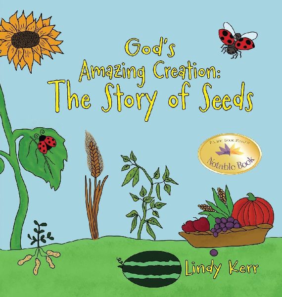 Gods Amazing Creation: The Story of Seeds