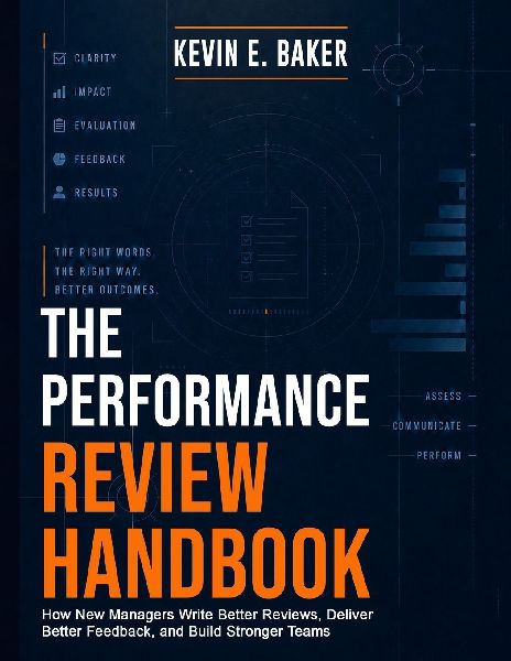 The Performance  Review Handbook: How New Managers Write Better Reviews, Deliver  Better Feedback, and Build Stronger Teams