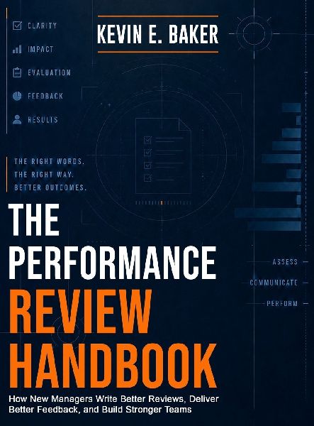 The Performance  Review Handbook: How New Managers Write Better Reviews, Deliver  Better Feedback, and Build Stronger Teams