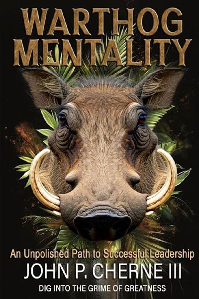 Warthog Mentality: An Unpolished Path to Successful Leadership