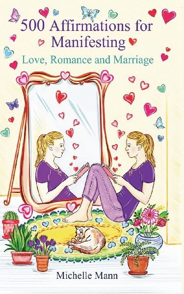 500 Affirmations for Manifesting Love, Romance, and Marriage