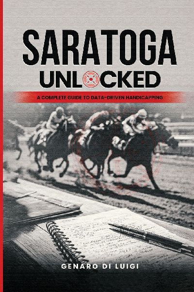 SARATOGA UNLOCKED: A Complete Guide to Data-Driven Handicapping