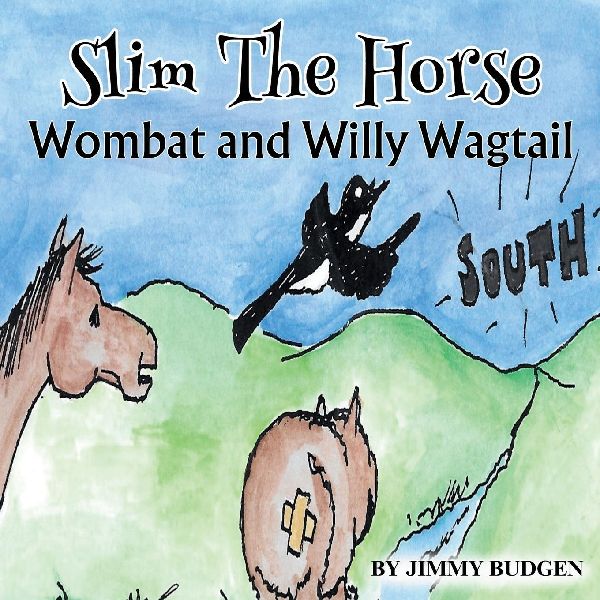 Slim The Horse, Wombat And Willy The Wagtail