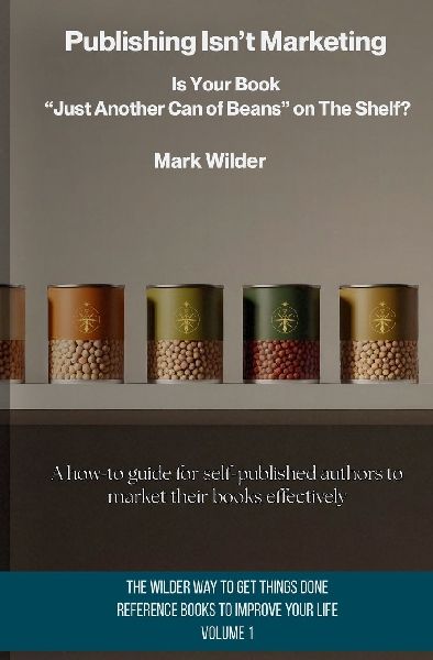 Publishing Isnt Marketing: Is Your Book Just Another Can Of Beans On The Shelf?