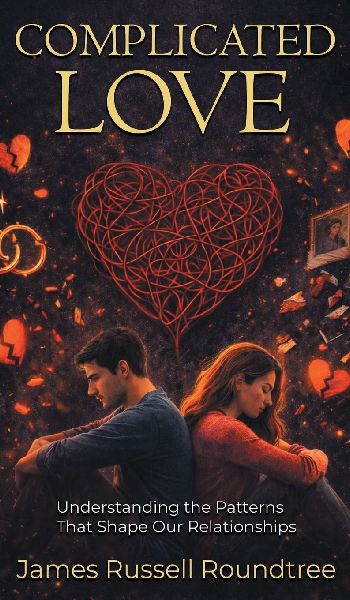Complicated Love: Understanding the Patterns That Shape Our Relationships