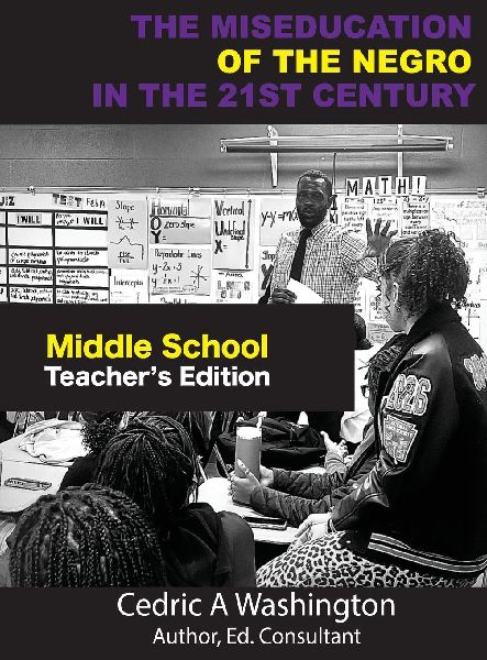 The MISEDUCATION of the Negro in the 21st Century- Middle School Teachers Edition