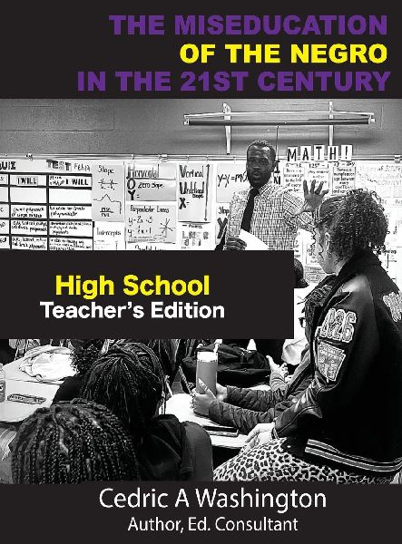 The MISEDUCATION of the Negro in the 21st Century- High School Teachers Edition