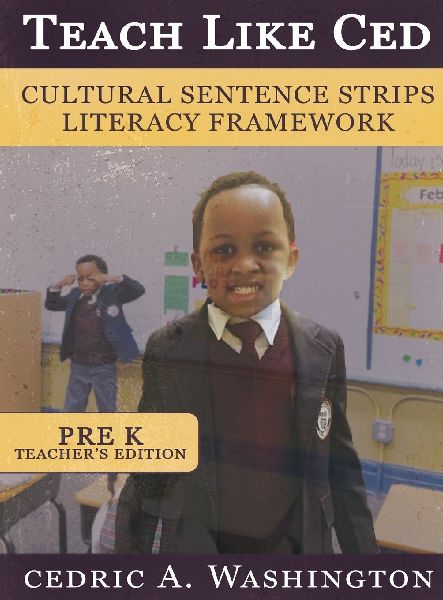 Teach Like Ced- Cultural Sentence Strips Literacy Framework (Teacher's Edition Pre-K): Pre-K Teacher's Edition