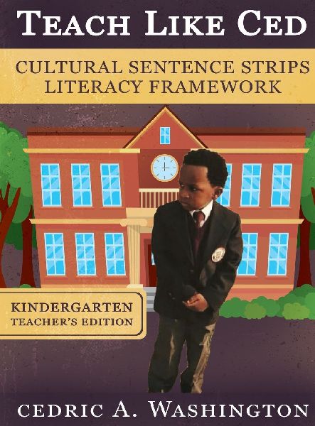 Teach Like Ced- Cultural Sentence Strips Literacy Framework (Teachers Edition Kindergarten)