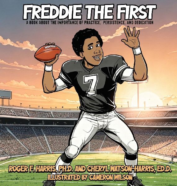 Freddie The First A BOOK ABOUT THE IMPORTANCE OF PRACTICE,  PERSISTENCE, and DEDICATION