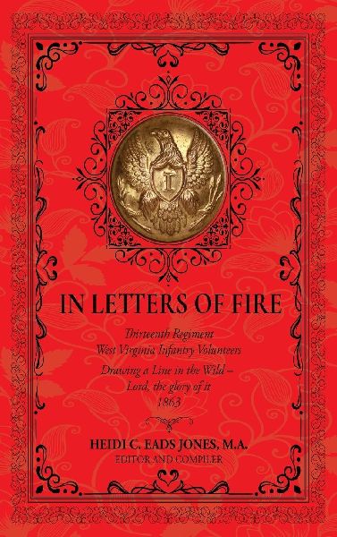 In Letters of Fire: Thirteenth Regiment West Virginia Infantry Volunteers: Drawing a Line in the Wild - Lord, the glory of it - 1863