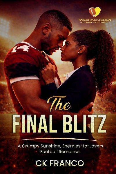 The Final Blitz: A Grumpy Sunshine, Enemies-to-Lovers Football Romance