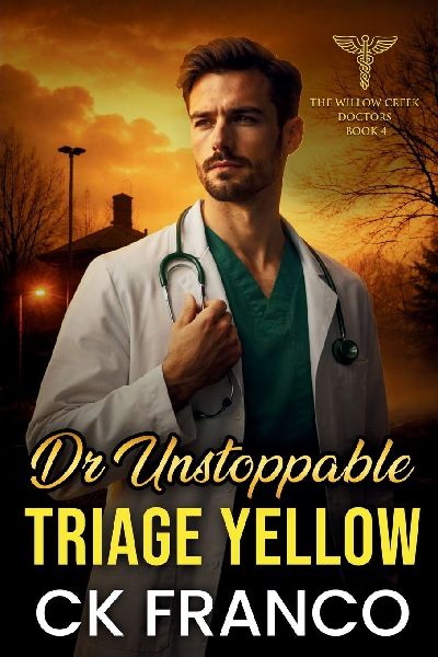 Dr. Unstoppable | Triage Yellow: A Grumpy Sunshine Medical Romance about Burnout, Second Chances, and Small Town Love Story that Demands Honesty