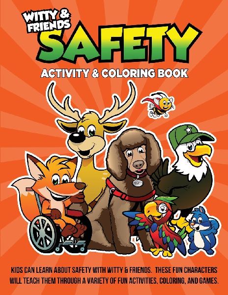 Safety Activity & Coloring Book: Kids Can Learn About Safety With Witty & Friends. These Fun Characters Will Teach Them Through A Variety Of Fun Activities, Coloring, And Games