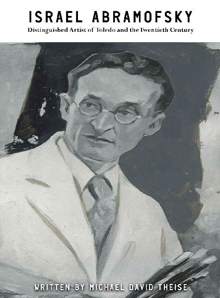 Israel Abramofsky: Distinguished Artist of Toledo and the Twentieth Century