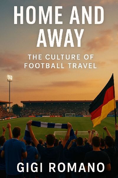 Home and Away: The Culture of Football Travel