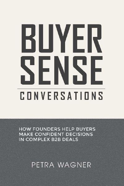 Buyer Sense Conversations: How Founders Help Buyers Make Confident Decisions in Complex B2B Deals