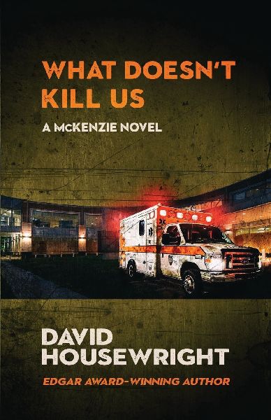 What Doesnt Kill Us: A McKenzie Novel
