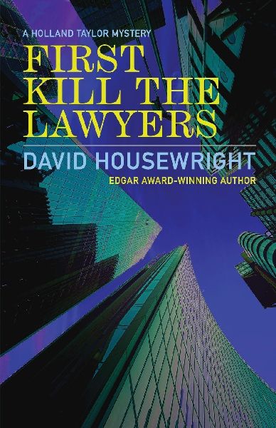 First Kill the Lawyers: A Holland Taylor Mystery
