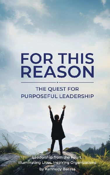 FOR THIS REASON: The Quest for Purposeful Leadership