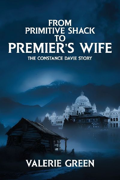 From Primitive Shack to Premiers Wife: The Constance Davie Story