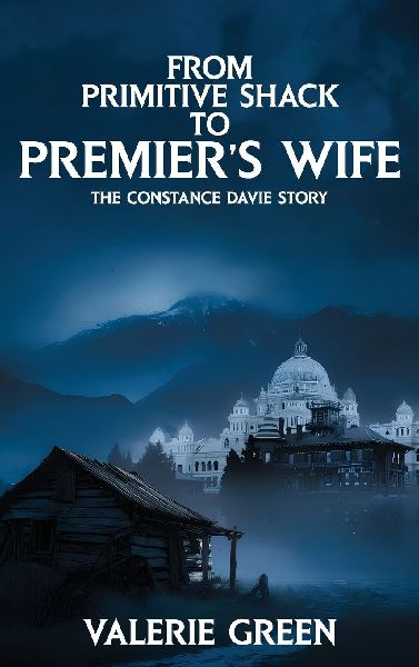 From Primitive Shack to Premiers Wife: The Constance Davie Story