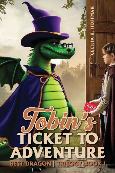 TOBINS TICKET TO ADVENTURE: Best Dragon Trilogy Book I