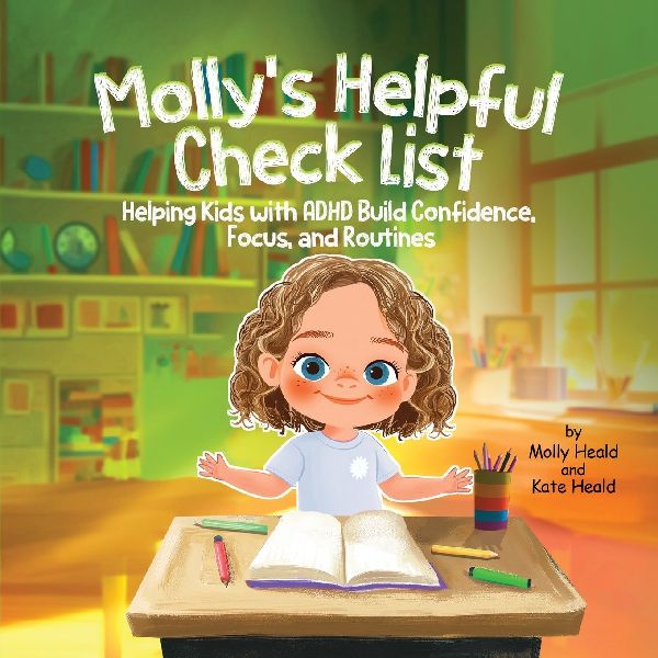 Mollys Helpful Checklist: Helping Kids with ADHD Build Confidence, Focus and Routines