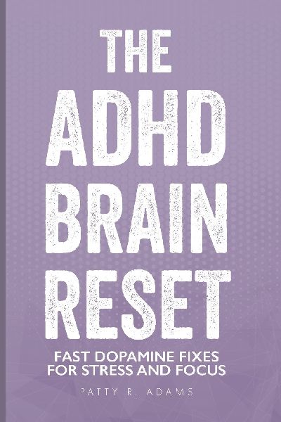 The ADHD Brain Reset: Fast Dopamine Fixes  for Stress and Focus