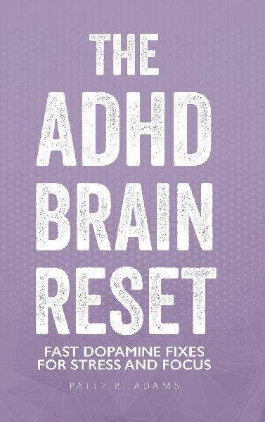 The ADHD Brain Reset: Fast Dopamine Fixes  for Stress and Focus