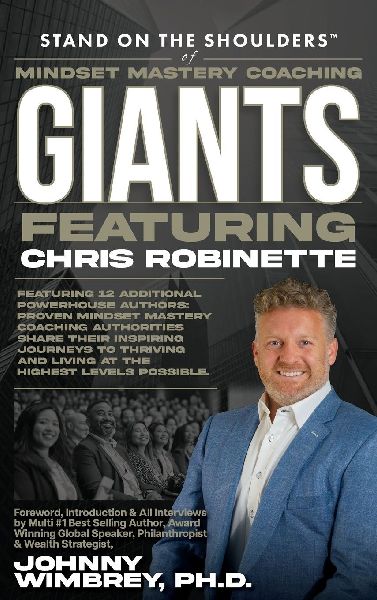 Stand on the Shoulders of Mindset Mastery Coaching Giant Featuring Chris Robinette