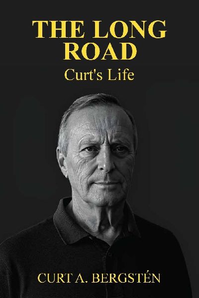 The Long Road, Curt's Life: Across Oceans, Continents, and Conflict - One Man's Extraordinary Journey