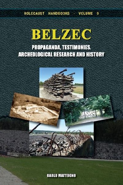 Belzec: Propaganda, Testimonies, Archeological Research and History